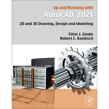 Up and Running with AutoCAD 2021: 2D and 3D Drawing, Design and Modeling