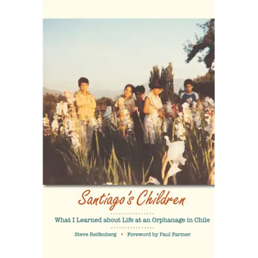 Santiago's Children: What I Learned about Life at an Orphanage in Chile