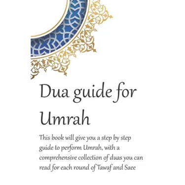 A Dua Guide for Umrah: This is a guide for performing Umrah and includes duas that you can use as guidance when performing Umrah.