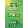 Better Bones and Gardens