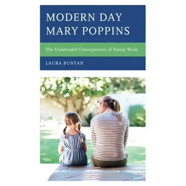 Modern Day Mary Poppins: The Unintended Consequences of Nanny Work