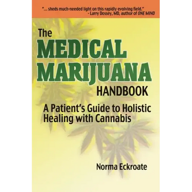 The Medical Marijuana Handbook: A Patient's Guide to Holistic Healing with Cannabis