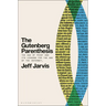 The Gutenberg Parenthesis: The Age of Print and Its Lessons for the Age of the Internet