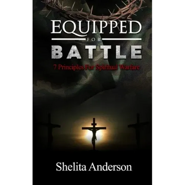 Equipped for Battle: 7 Principles for Spiritual Warfare