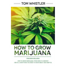How to Grow Marijuana: 2 Manuscripts - How to Grow Marijuana: From Seed to Harvest - Complete Step by Step Guide for Beginners & CBD Hemp Oil