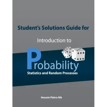Student's Solutions Guide for Introduction to Probability, Statistics, and Random Processes