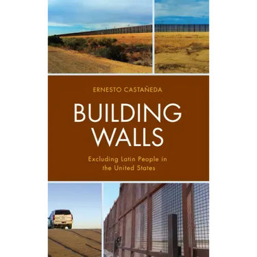 Building Walls: Excluding Latin People in the United States