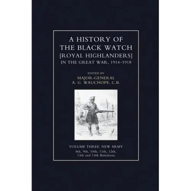 HISTORY OF THE BLACK WATCH IN THE GREAT WAR 1914-1918 Volume Three