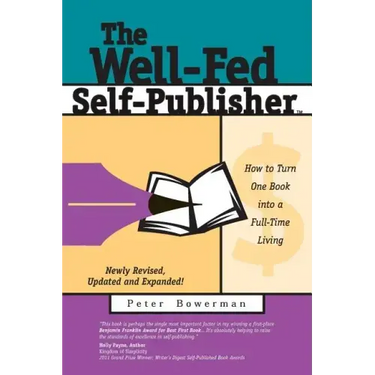 The Well-Fed Self-Publisher: How to Turn One Book Into a Full-Time Living