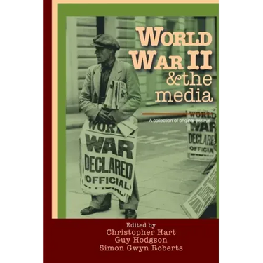 World War II & the media. A collection of original essays.