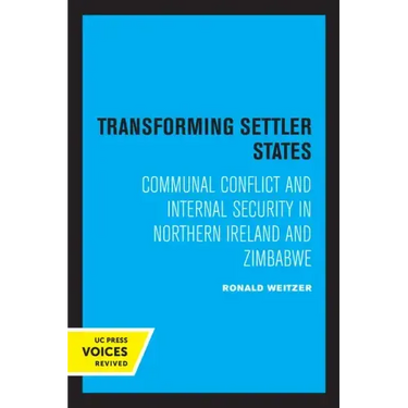 Transforming Settler States: Communal Conflict and Internal Security in Northern Ireland and Zimbabwe