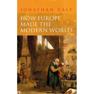 How Europe Made the Modern World: Creating the Great Divergence
