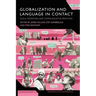 Globalization and Language in Contact: Scale, Migration, and Communicative Practices