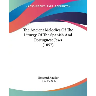 The Ancient Melodies of the Liturgy of the Spanish and Portuguese Jews (1857)