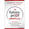The Future-Proof Workplace: Six Strategies to Accelerate Talent Development, Reshape Your Culture, and Succeed with Purpose