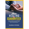Your Healing Is Guaranteed: 10 Days of Insightful Scriptures And Declarations For Healing, Total Health And Restoration