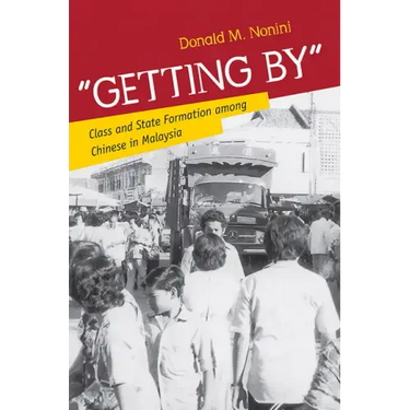 Getting by: Class and State Formation Among Chinese in Malaysia