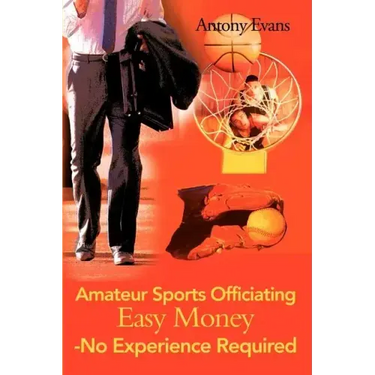 Amateur Sports Officiating Easy Money-No Experience Required
