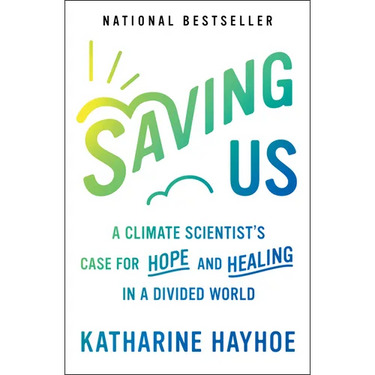 Saving Us: A Climate Scientist's Case for Hope and Healing in a Divided World