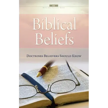 Biblical Beliefs: Doctrines believers should know