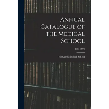 Annual Catalogue of the Medical School; 1893-1894