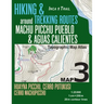 Inca Trail Map 3 Hiking & Trekking Routes around Machu Picchu Pueblo & Aguas Calientes Topographic Map Atlas Huayna Picchu, Cerro Putukusi, Cerro Mach