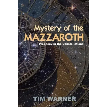 Mystery of the Mazzaroth: Prophecy in the Constellations