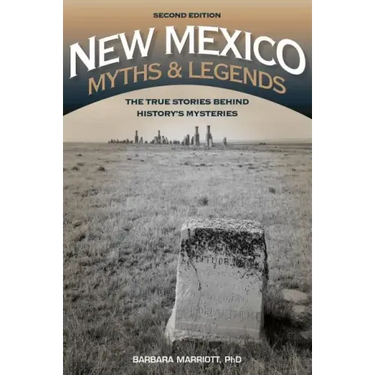 New Mexico Myths and Legends: The True Stories behind History's Mysteries