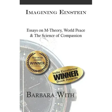 Imagining Einstein: Essays on M-Theory, World Peace & The Science of Compassion