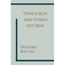 Things Seen and Things Not Seen