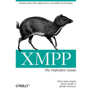 Xmpp: The Definitive Guide: Building Real-Time Applications with Jabber Technologies