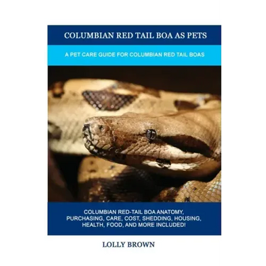 Columbian Red Tail Boa as Pets: A Pet Care Guide for Columbian Red Tail Boas