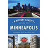 A History Lover's Guide to Minneapolis