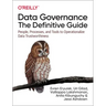 Data Governance: The Definitive Guide: People, Processes, and Tools to Operationalize Data Trustworthiness