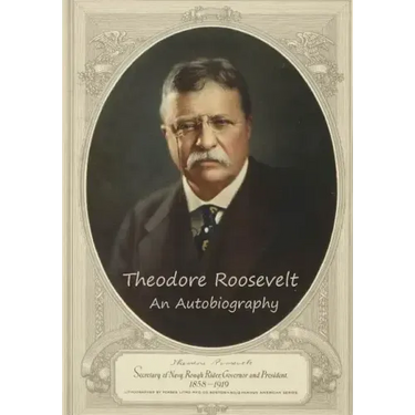 Theodore Roosevelt: An Autobiography