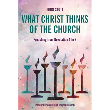 What Christ Thinks of the Church: Preaching from Revelation 1 to 3