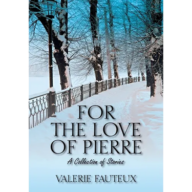 For the Love of Pierre: A collection of stories