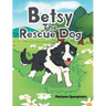 Betsy The Rescue Dog