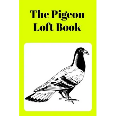 The Pigeon Loft Book: Racing and Breeding Loft Book With Yellow Cover