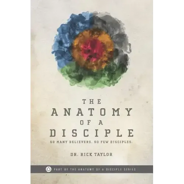 The Anatomy of a Disciple: So Many Believers. So Few Disciples.