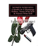 WOMEN WHO KILL (3 books in 1) Rampage Killers, Teens Who Kill & Nurses Who Kill)