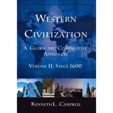 Western Civilization: A Global and Comparative Approach: Volume II: Since 1600