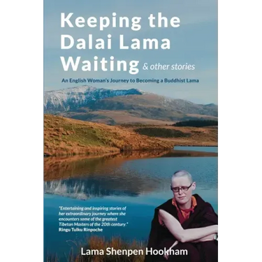 Keeping the Dalai Lama Waiting & Other Stories: An English Woman's Journey to Becoming a Buddhist Lama