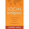 Social Intelligence: A Practical Guide to Social Intelligence: Communication Skills - Social Skills - Communication Theory - Emotional Intelligence -