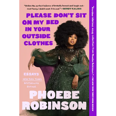 Please Don't Sit on My Bed in Your Outside Clothes: Essays