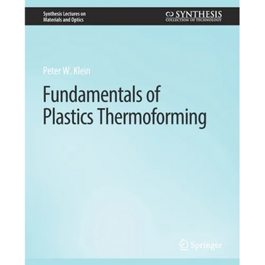 Fundamentals of Plastics Thermoforming