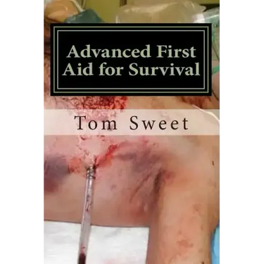 Advanced First Aid for Survival: When the Sh*t Hits the Fan YOU Are the Docotr