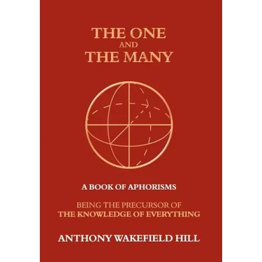 The One and the Many: A Book of Aphorisms: Being the Precursor of the Knowledge of Everything