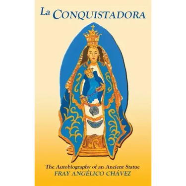 La Conquistadora (Chavez): The Autobiography of an Ancient Statue