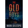 The Old Boys: A chilling psychological thriller
